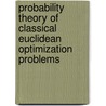 Probability Theory of Classical Euclidean Optimization Problems door Joseph E. Yukich