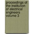 Proceedings of the Institution of Electrical Engineers Volume 3