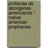 Profecias de aborigenes americanos / Native American Prophecies door Claudia Federica Zosi