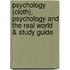 Psychology (Cloth), Psychology And The Real World & Study Guide