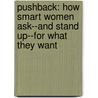 Pushback: How Smart Women Ask--And Stand Up--For What They Want by Selena Rezvani