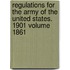 Regulations for the Army of the United States. 1901 Volume 1861