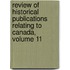 Review of Historical Publications Relating to Canada, Volume 11