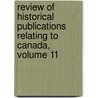 Review of Historical Publications Relating to Canada, Volume 11 door Toronto University of