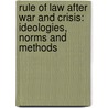 Rule of Law After War and Crisis: Ideologies, Norms and Methods by Richard Zajac Sannerholm