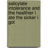 Salicylate Intolerance and the Healthier I Ate the Sicker I Got door Joan Tozzi Ablahani