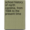 School History of North Carolina, from 1584 to the Present Time by Sir Patrick Moore