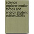 Science Explorer Motion Forces and Energy Student Edition 2007c