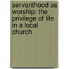 Servanthood as Worship: The Privilege of Life in a Local Church door Nate Palmer