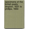 Specimens of the British Poets: Drayton, 1631 to Phillips, 1664 door Thomas Campbell