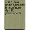 St Rke, Dein Name Sei Weib!: B Hnenfiguren Des 17. Jahrhunderts by Elida M. Szarota