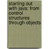 Starting Out with Java: From Control Structures Through Objects