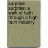 Surprise Surprise: A Walk of Faith Through a High Tech Industry by R.J. Theiss