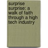 Surprise Surprise: A Walk of Faith Through a High Tech Industry door R.J. Theiss