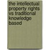 The Intellectual Property Rights Vs Traditional Knowledge Based