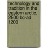 Technology And Tradition In The Eastern Arctic, 2500 Bc-ad 1200 door Mikkel Sorensen