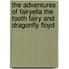 The Adventures Of Fairyella The Tooth Fairy And Dragonfly Floyd door Martha Haris