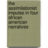 The Assimilationist Impulse In Four African American Narratives door Gordon E. Thompson