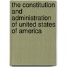 The Constitution and Administration of United States of America door Harrison Benjamin 1833-1901