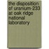 The Disposition of Uranium-233 at Oak Ridge National Laboratory