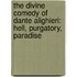 The Divine Comedy Of Dante Alighieri: Hell, Purgatory, Paradise