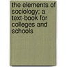 The Elements of Sociology; A Text-Book for Colleges and Schools door Franklin Henry Giddings