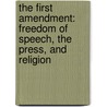 The First Amendment: Freedom Of Speech, The Press, And Religion door Molly Jones