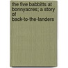 The Five Babbitts At Bonnyacres; A Story Of Back-To-The-Landers door Walter Alden Dyer