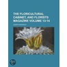 The Floricultural Cabinet, and Florists Magazine (Volume 13-14) door Joseph Harrison