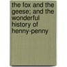 The Fox and the Geese; And the Wonderful History of Henny-Penny by William Roberts