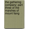 The Gathering Company: Part Three of the Marshes of Mount Liang door Shi Nai'an
