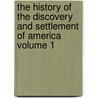 The History of the Discovery and Settlement of America Volume 1 door William Robertson