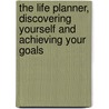 The Life Planner, Discovering Yourself And Achieving Your Goals door Laura Ann Huber