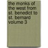The Monks of the West from St. Benedict to St. Bernard Volume 3