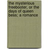 The Mysterious Freebooter, or the Days of Queen Bess; A Romance by Francis Lathom