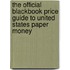 The Official Blackbook Price Guide to United States Paper Money