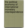 The Political Economy of International Monetary Interdependence by Koichi Hamada