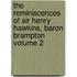 The Reminiscences of Sir Henry Hawkins, Baron Brampton Volume 2