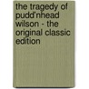 The Tragedy Of Pudd'Nhead Wilson - The Original Classic Edition by Mark Swain