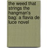 The Weed That Strings The Hangman's Bag: A Flavia De Luce Novel by C. Alan Bradley