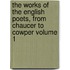 The Works of the English Poets, from Chaucer to Cowper Volume 1