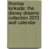 Thomas Kinkade: The Disney Dreams Collection 2013 Wall Calendar door Thomas Kinkade