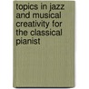 Topics in Jazz and Musical Creativity for the Classical Pianist door Nicholas Evans