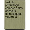 Trait de Physiologie Compar E Des Animaux Domestiques, Volume 2 door Gabriel Colin