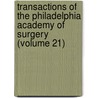 Transactions Of The Philadelphia Academy Of Surgery (Volume 21) by Philadelphia Academy of Surgery