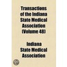 Transactions of the Indiana State Medical Association Volume 48 door Indiana State Medical Association