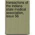 Transactions of the Indiana State Medical Association, Issue 56