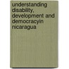 Understanding Disability, Development and Democracyin Nicaragua door Seyfarth Felix C.