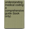 Understanding Medical Coding: A Comprehensive Guide (Book Only) by Sandra L. Johnson