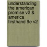 Understanding The American Promise V2 & America Firsthand 9E V2 by University Michael P. Johnson